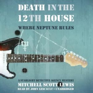 Death in the 12th House, Mitchell Scott Lewis