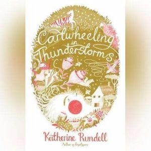 Cartwheeling in Thunderstorms, Katherine Rundell