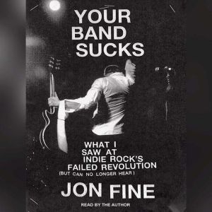 Your Band Sucks, Jon Fine