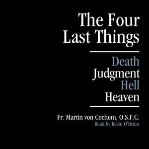 The Four Last Things: Death, Judgment, Hell, Heaven