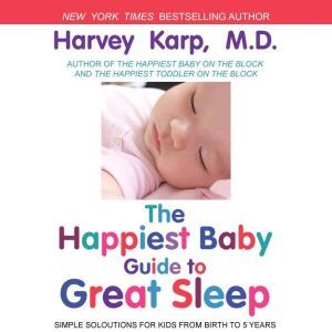 The Happiest Baby Guide to Great Slee..., Harvey Karp M.D.