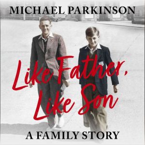 Like Father, Like Son, Michael Parkinson