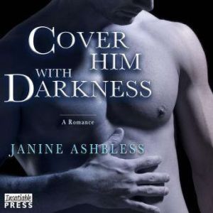 Cover Him with Darkness, Janine Ashbless