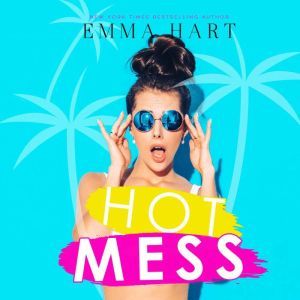 Hot Mess, Emma Hart