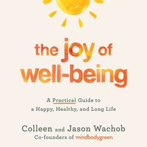 The Joy of WellBeing, Colleen Wachob