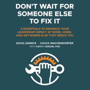 Dont Wait For Someone Else to Fix It..., Doug Lennick