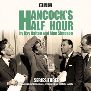 Hancocks Half Hour: Series 3: Ten episodes of the classic BBC Radio comedy series