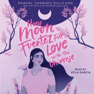 How Moon Fuentez Fell in Love with th..., Raquel Vasquez Gilliland