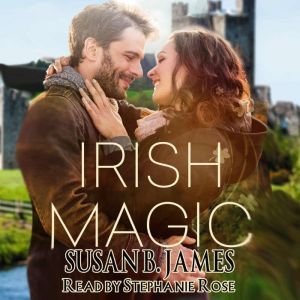 Irish Magic: A romantic comedy with a touch of magic, Susan B James