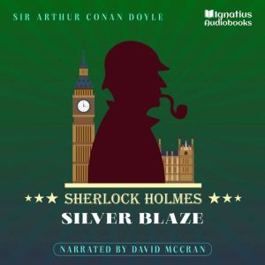 Silver Blaze, Sir Arthur Conan Doyle
