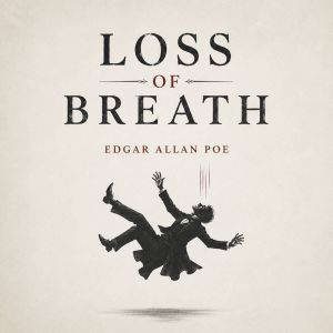 Loss of Breath, Edgar Allan Poe