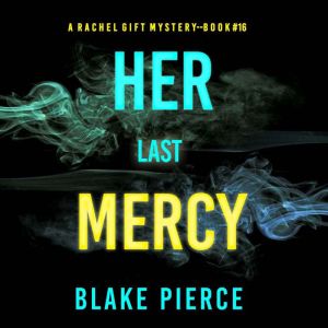 Her Last Mercy A Rachel Gift FBI Sus..., Blake Pierce