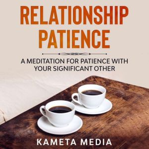 Relationship Patience A Meditation f..., Kameta Media
