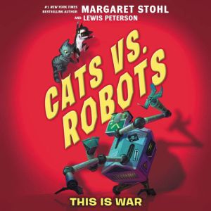 Cats vs. Robots 1 This Is War, Margaret Stohl