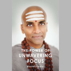 The Power of Unwavering Focus, Dandapani