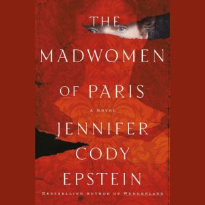 The Madwomen of Paris, Jennifer Cody Epstein