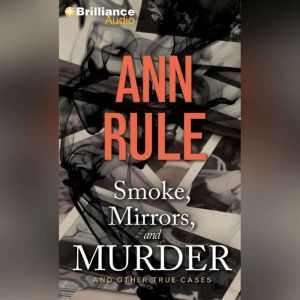 Smoke, Mirrors, and Murder, Ann Rule