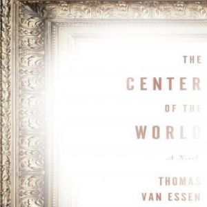 The Center of the World, Thomas Van Essen
