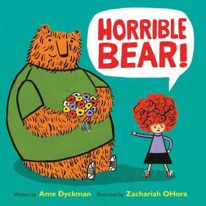 Horrible Bear!, Ame Dyckman