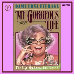 My Gorgeous Life, Dame Everage