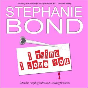 I Think I Love You, Stephanie Bond