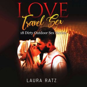LOVE  TRAVEL  SEX, Laura Ratz
