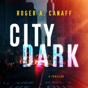 City Dark, Roger A. Canaff