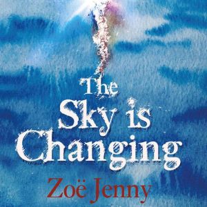 The Sky is Changing, Zoe Jenny