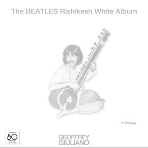 The Beatles Rishikesh White Album, Geoffrey Giuliano