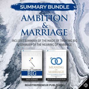 Summary Bundle: Ambition & Marriage  Readtrepreneur Publishing: Includes Summary of The Magic of Thinking Big & Summary of The