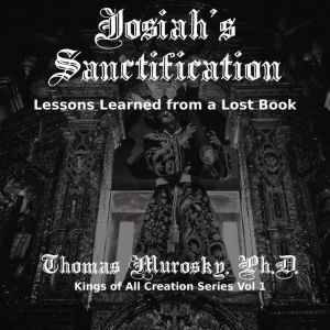Josiahs Sanctification, Thomas Murosky