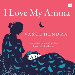 I Love My Amma, Vasudhendra
