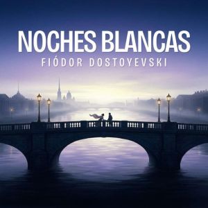 Noches blancas, Fiodor Dostoyevski