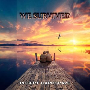 We Survived, Robert Hardgrave