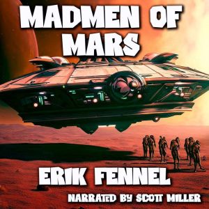 Madmen of Mars, Erik Fennel