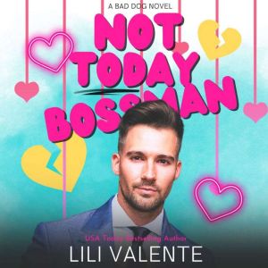 Not Today Bossman, Lili Valente