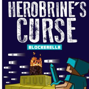 Herobrine's Curse: An Unofficial Minecraft Adventure