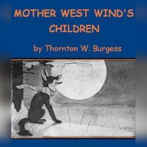 Mother West Winds Children, Thornton W. Burgess