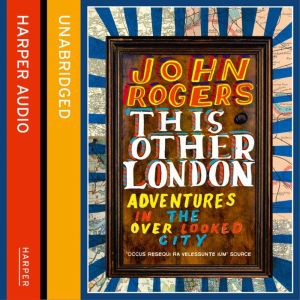 This Other London, John Rogers