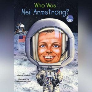 Who Was Neil Armstrong?, Roberta Edwards
