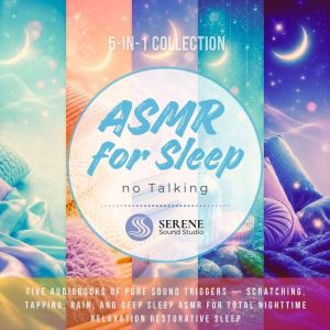 ASMR for Sleep No Talking, Serene Sound Studio