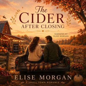 The Cider After Closing, Elise Morgan