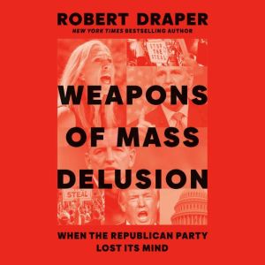 Weapons of Mass Delusion, Robert Draper