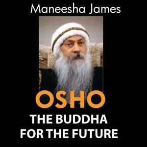 OSHO The Buddha for the Future, Maneesha James