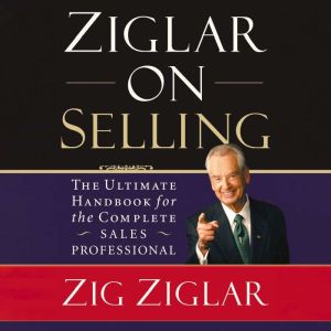 Ziglar on Selling, Zig Ziglar