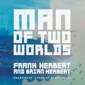 Man of Two Worlds, Frank Herbert Brian Herbert