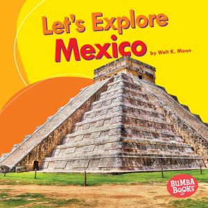 Lets Explore Mexico, Walt K. Moon