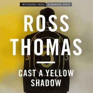 Cast a Yellow Shadow, Ross Thomas
