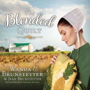 The Blended Quilt, Wanda E Brunstetter