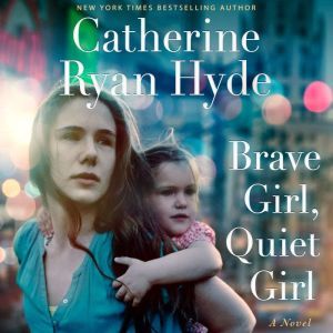 Brave Girl, Quiet Girl, Catherine Ryan Hyde